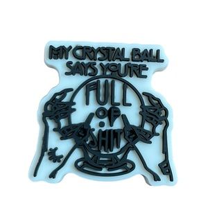 My Crystal Ball Says You’re Full Of Shit